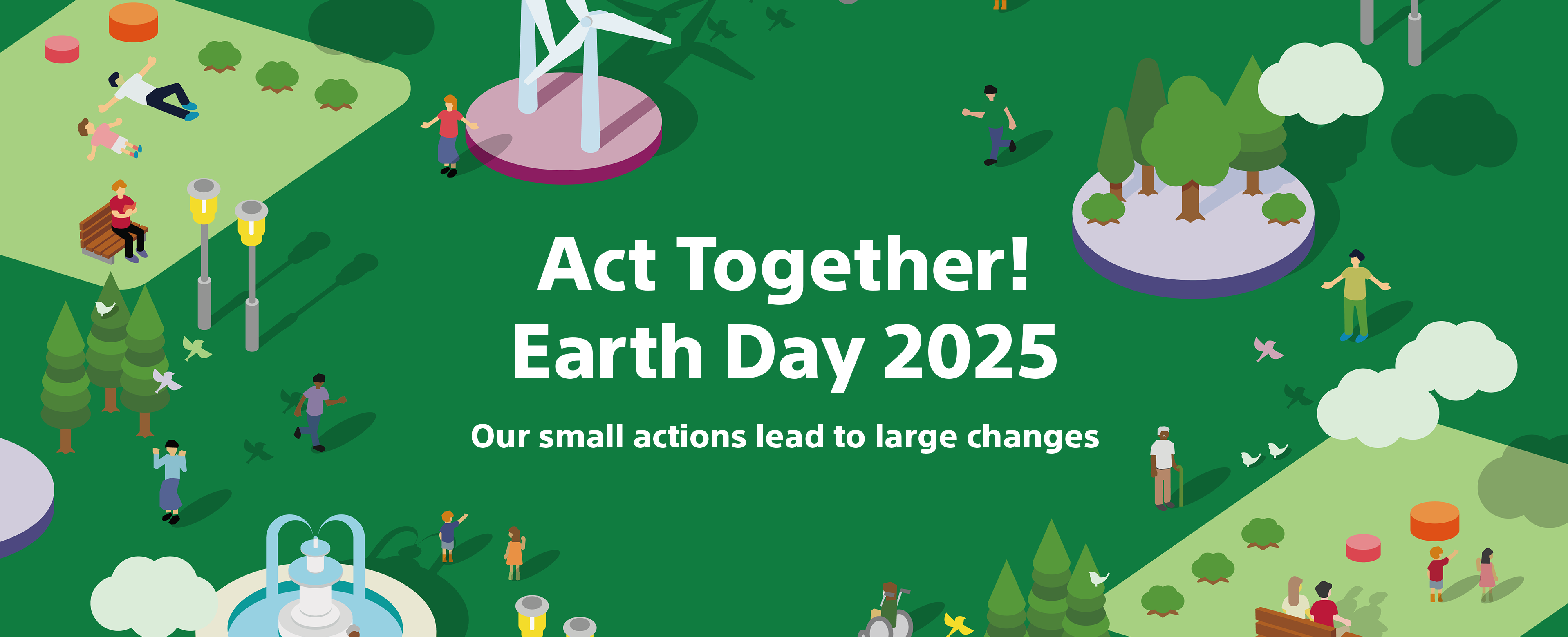Illustration of the Earth and diverse people. The words "Act Together! Earth Day 2025　-　our small actions lead to large changes." is written.